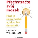 Knihy Přechytračte svůj mozek - Daniel T. Willingham