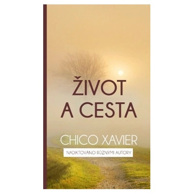 Život a cesta - Chico Xavier