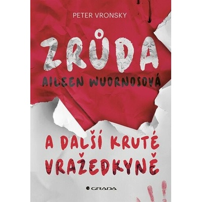 Zrůda Aileen Wuornosová a další kruté vražedkyně - Peter Vronsky