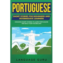 Portuguese Short Stories for Beginners and Intermediate Learners: Engaging Short Stories to Learn Portuguese and Build Your Vocabulary Guru LanguagePaperback