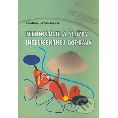 Technológie a služby inteligentnej dopravy - Milan Dado, Jiří Záhradník
