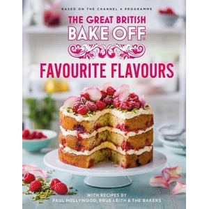 Great British Bake Off: Favourite Flavours | The The Bake Off Team (ISBN: 9781408726983)
