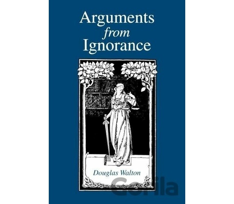 Arguments from Ignorance - Douglas Walton