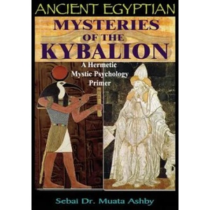 Ancient Egyptian Mysteries of the Kybalion | Muata Ashby (ISBN: 9781884564864)