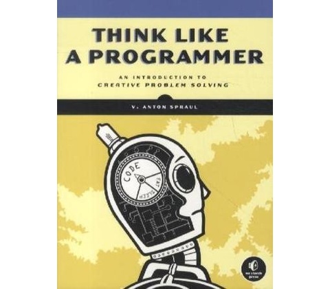 Think Like a Programmer - Spraul, V. Anton