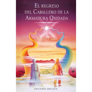 El regreso del caballero de la armadura oxidada | Robert Fisher, Joana Delgado Sánchez (2010)