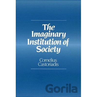 Imaginary Institution of Society - Castoriadis Cornelius