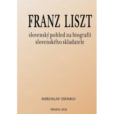 Franz Liszt – slovenský pohled na biografii slovenského skladatele