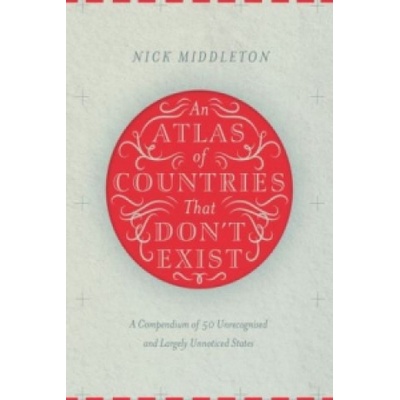 Atlas of Countries That Don't Exist | Nick Middleton