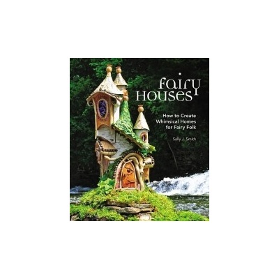 Fairy Houses Smith Sally J.