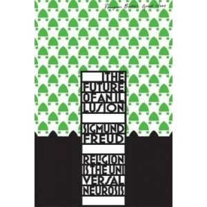 The Future of an Illusion | Sigmund Freud (2008)