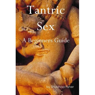 Createspace Independent Publishing Platform Tantric Sex: A Beginners Guide | Shubhaa Fisher
