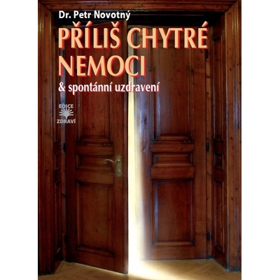 Příliš chytré nemoci & spontánní uzdravení - Petr Novotný
