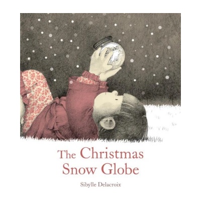 The Christmas Snow Globe | Sibylle Delacroix