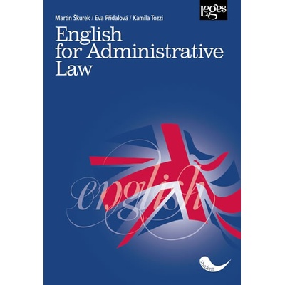 English for Administrative Law - Martin Škurek, Kamila Tozzi; Eva Přidalová