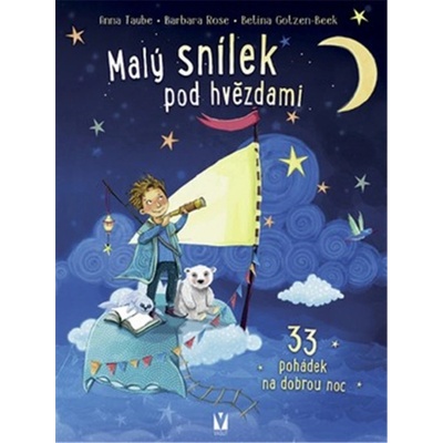 Malý snílek pod hvězdami - 33 pohádek na dobrou noc - Taube Anna, Rose Barbara