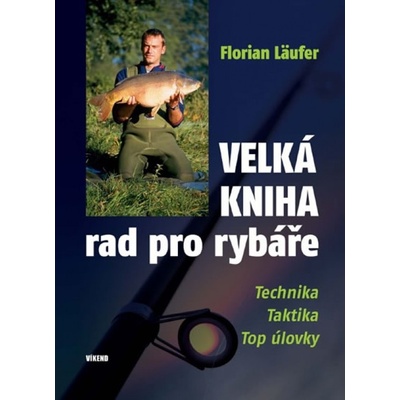 Velká kniha rad pro rybáře - Florian Läufer