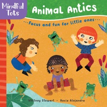 Mindful Tots: Animal Antics Stewart WhitneyBoard Books