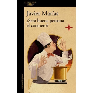 ? Será Buena Persona El Cocinero? / Could the Cook Be a Good Person? | Marías, Javier (ISBN: 9788420461816)