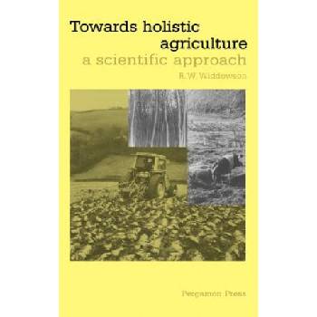 Towards Holistic Agriculture | R. W. Widdowson