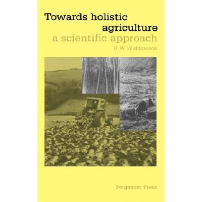 Towards Holistic Agriculture | R. W. Widdowson