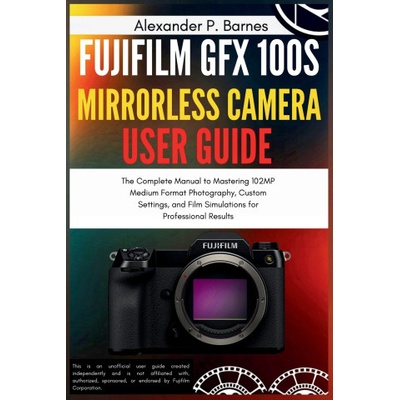 Fujifilm GFX 100S Mirrorless Camera User Guide