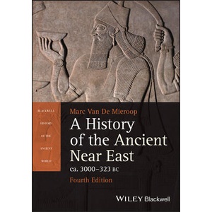 History of the Ancient Near East ca. 3000 - 323 BC, 4th edition | Van De Mieroop (ISBN: 9781394210220)