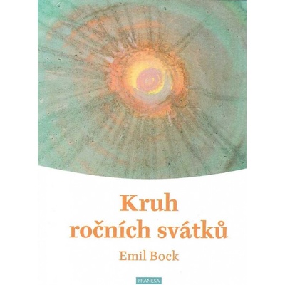 Kruh ročních svátků - Emil Bock