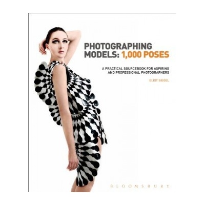 Photographing Models: 1000 Poses Siegel Eliot L.