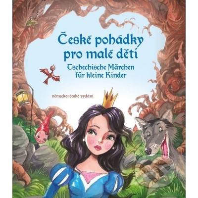 České pohádky pro malé děti / Tschechisch Märchen für kleine Kinder - Eva Mrázková, Stephanie Kyzlink, Aleš Čuma ilustrácie