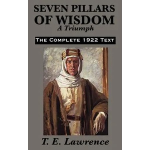 Seven Pillars of Wisdom | T E Lawrence (2011)
