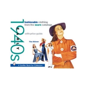 Fashionable Clothing from the Sears Catalogs: Early 1940s (ISBN: 9780764317552)