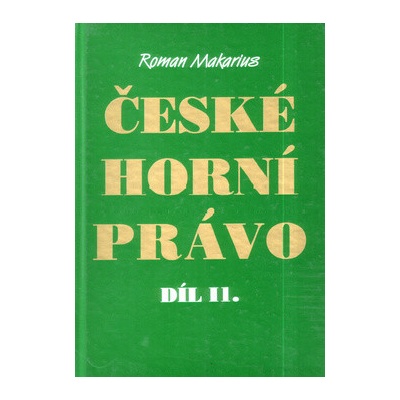 České horní právo díl. II - Roman Makarius