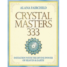 Crystal Masters 333: Initiation with the Divine Power of Heaven & Earth Fairchild AlanaPaperback