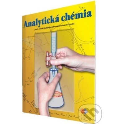 Analytická chémia pre 1. ročník študijného odboru potravinárska výroba - Kolektív autorov