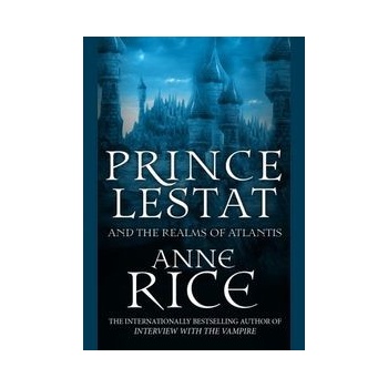 Prince Lestat and the Realms of Atlantis - Anne Rice