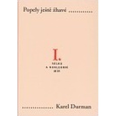 Popely ještě žhavé I. - Válka a nukleární mír - Karel Durman