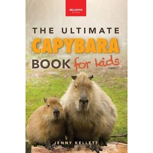 Capybaras The Ultimate Book for Kids | Jenny Kellett (ISBN: 9783690630467)