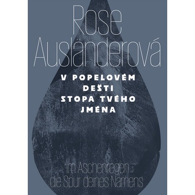 V popelovém dešti stopa tvého jména / Im Aschenregendie Spur deines Namens - Ausländerová Rose