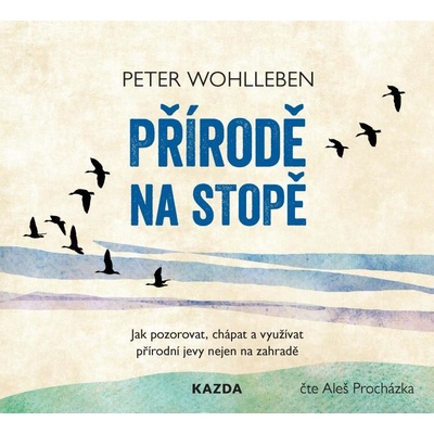 Přírodě na stopě - Jak pozorovat, chápat - Peter Wohlleben