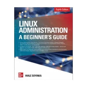Linux Administration: A Beginner's Guide, Eighth Edition | Wale Soyinka (ISBN: 9781260441703)