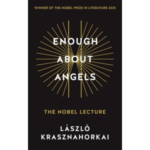 Enough About Angels | Laszlo Krasznahorkai (ISBN: 9781806491070)
