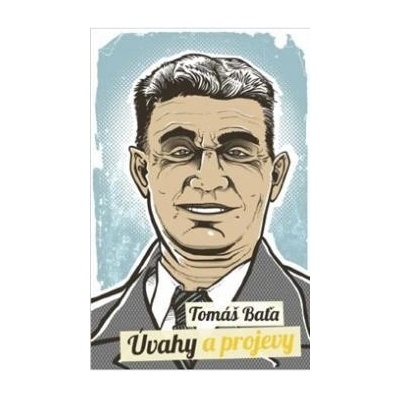 Úvahy a projevy - Tomáš Baťa