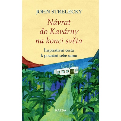 Návrat do Kavárny na konci světa - John Strelecky