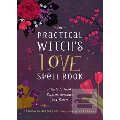 The Practical Witch's Love Spell Book - Cerridwen Greenleaf