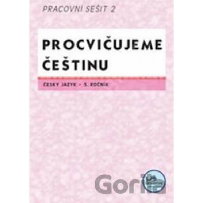 Procvičujeme češtinu 5. ročník pracovní sešit 2 Hana Mikulenková