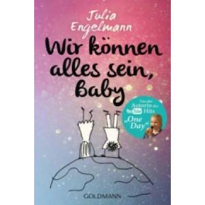 Wir können alles sein, Baby | Julia Engelmann (ISBN: 9783442484089)