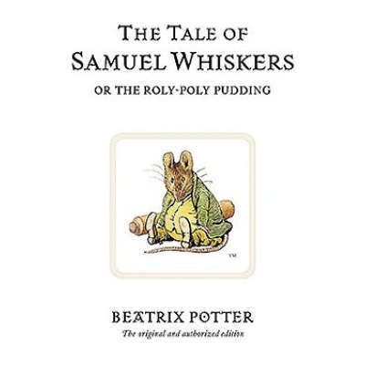 Tale of Samuel Whiskers or the Roly-Poly Pudding