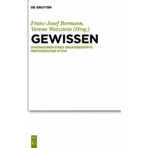 Gewissen - Dimensionen eines Grundbegriffs medizinischer Ethik | Franz-Josef Bormann, Verena Wetzstein (2014)