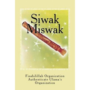 Siwak - Miswak: The Miracle Brush | Fisab Authenticate Ulama's Organization, Fisa Authenticate Ulama's Organization (2016)